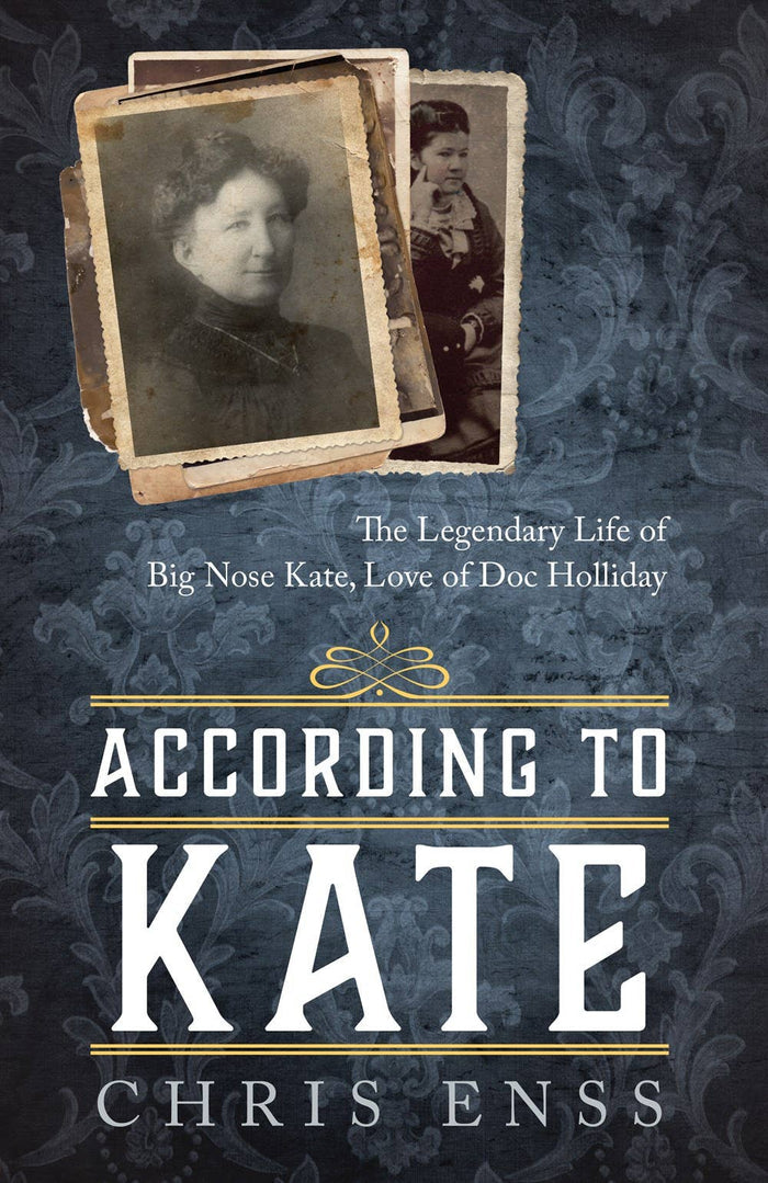 According to Kate: The Legendary Life of Big Nose Kate