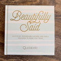Beautifully Said: Quotes by Remarkable Women and Girls Designed to Make You Think - Lyla's: Clothing & Gifts - Online and Rockwall Texas Boutique