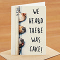 Hester & Cook Greeting Card, Heard There Was Cake