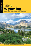 Hiking Wyoming: A Guide to the State's Greatest Hiking