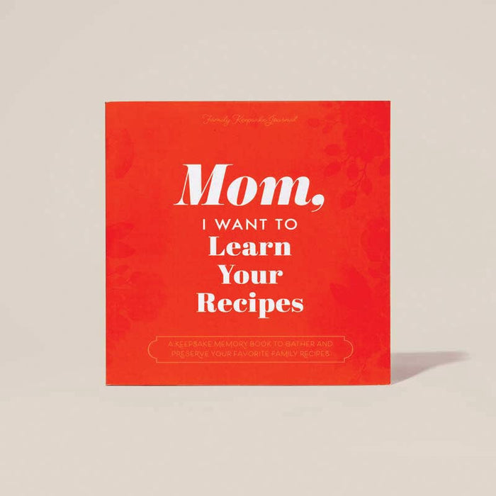 Mom I Want To Learn Your Recipes