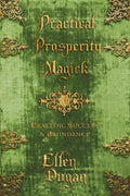 Practical Prosperity Magick By: Ellen Dugan